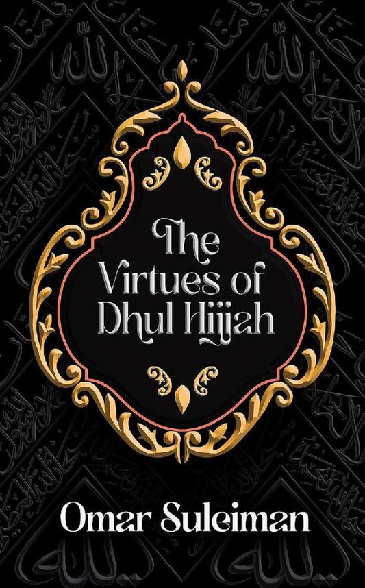 The Virtues Of Dhul Hijjah By Omar Suleiman