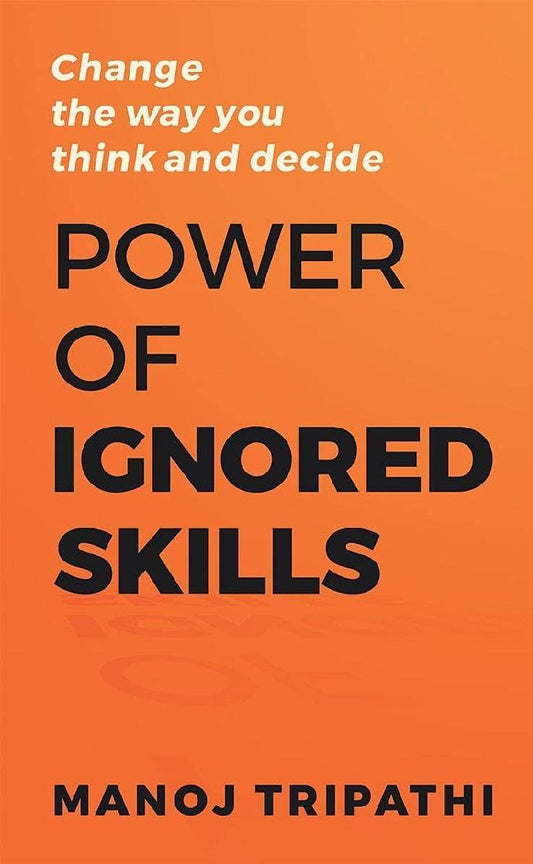 Power Of Ignored Skills By Manoj Tripathi