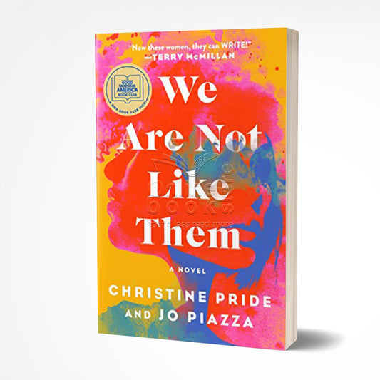 We Are Not Like Them: A Novel By Christine Pride And Jo Piazza Novel
