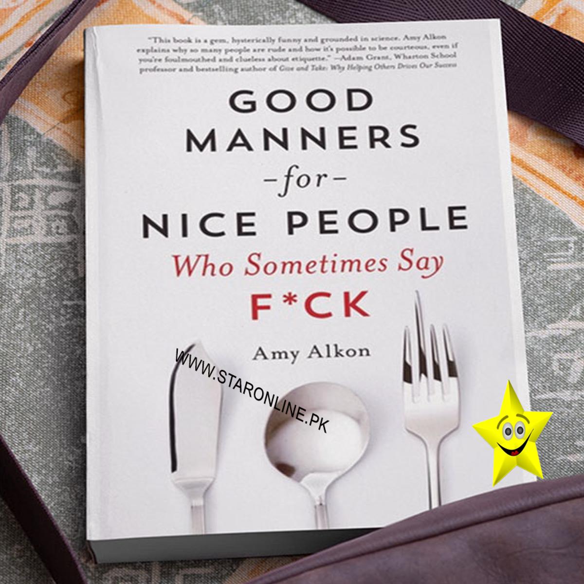 Good Manners For Nice People Who Sometimes Say By Amy Alkon Novel